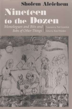 Nineteen to the Dozen: Monologues and Bits and Bobs of Other Things de Sholem Aleichem