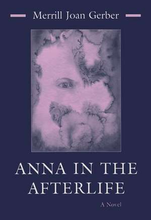 Anna in the Afterlife de Merrill Joan Gerber