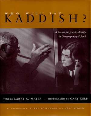 Who Will Say Kaddish?: A Search for Jewish Identity in Contemporary Poland de Larry Mayer