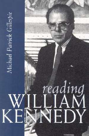 Reading William Kennedy de Michael Patrick Gillespie