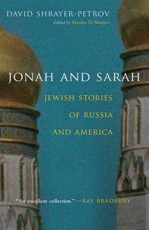 Jonah and Sarah: Jewish Stories of Russia and America de David Shraer-Petrov