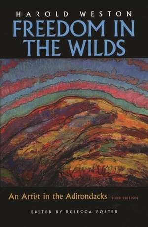 Freedom in the Wilds: An Artist in the Adirondacks de Harold Weston