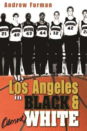 My Los Angeles in Black & (Almost) White de Andrew Furman