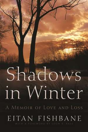 Shadows in Winter: A Memoir of Love and Loss de Eitan Fishbane