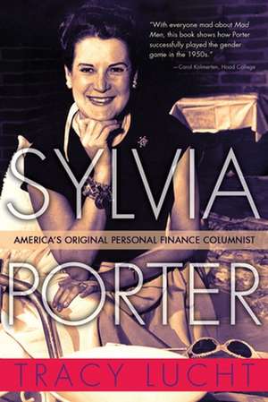 Sylvia Porter: America's Original Personal Finance Columnist de Tracy Lucht