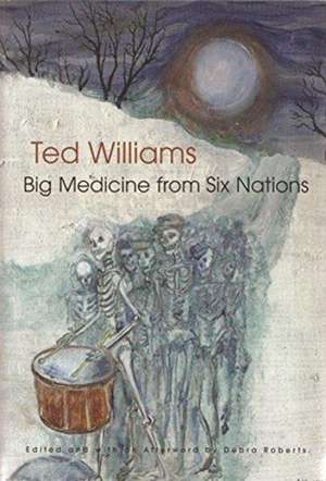 Big Medicine from Six Nations de Ted C Williams