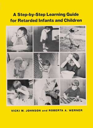 A Step-By-Step Learning Guide for Retarded Infants and Children de Vicki M. Johnson