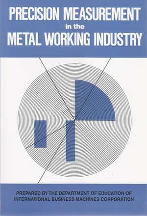 Precision Measurement in the Metal Working Industry de Corp Ibm