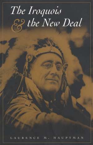 Iroquois & the New Deal de Laurence Hauptman