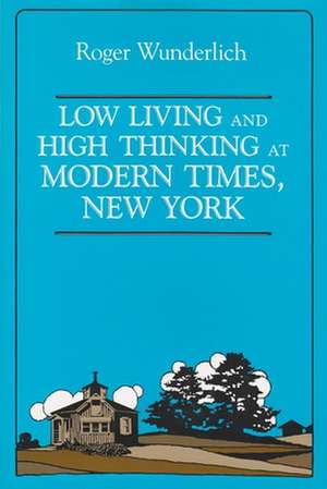 Low Living and High Thinking at Modern Times, New York de Roger Wunderlich