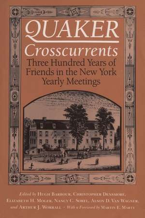 Quaker Crosscurrents: Three Hundred Years of New York Yearly Meetings de Barbour