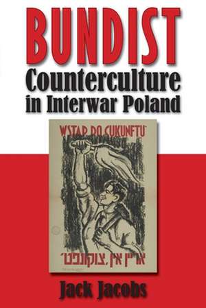 Bundist Counterculture in Interwar Poland de Jack Jacobs