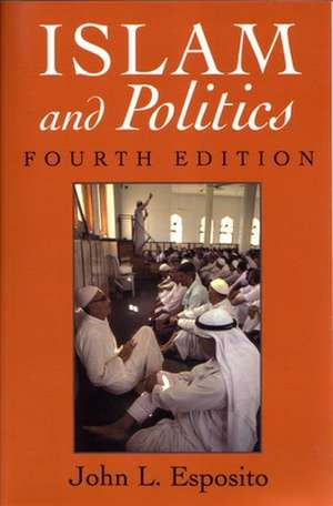 Islam and Politics, Fourth Edition de John L. Esposito