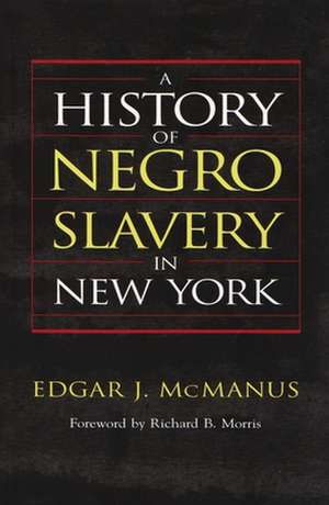 A History of Negro Slavery in New York de Edgar J. McManus