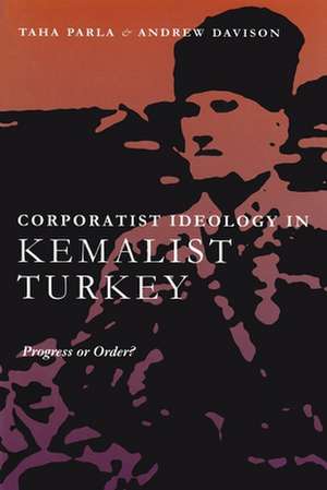 Corporatism in Kemalist Turkey: Progress or Order? de Taha Parla