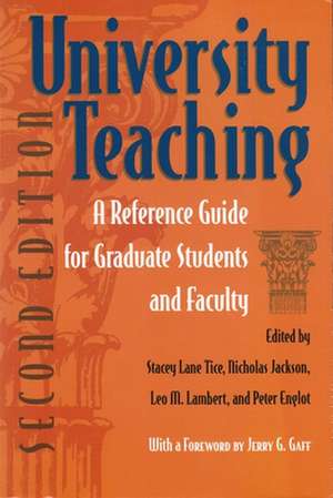 University Teaching: A Reference Guide for Graduate Students and Faculty de Stacey Lane Tice