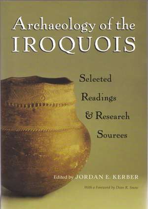 Archaeology of the Iroquois: Selected Readings and Research Sources de Dean R. Snow