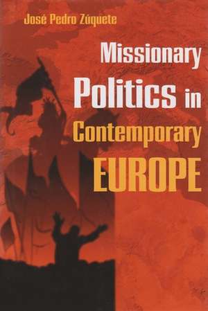 Missionary Politics in Contemporary Europe de Jose Pedro Zuquete