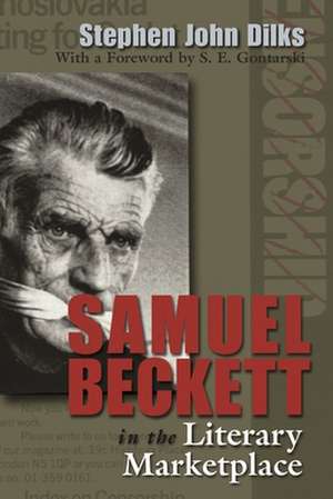 Samuel Beckett in the Literary Marketplace de Steven John Dilks