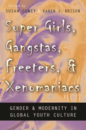 Super Girls, Gangstas, Freeters, and Xenomaniacs: Gender and Modernity in Global Youth Cultures de Susan Dewey