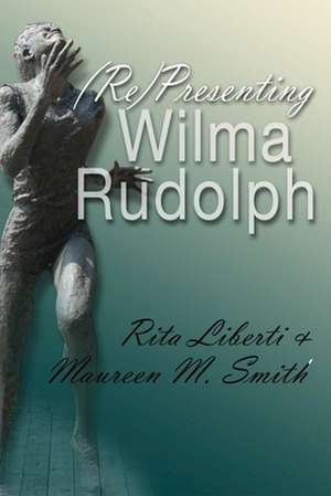 (Re)Presenting Wilma Rudolph de Rita Liberti