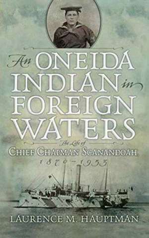 An Oneida Indian in Foreign Waters de Laurence M Hauptman