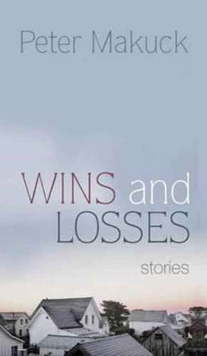 Wins and Losses de Peter Makuck