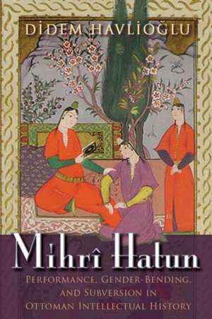 Mihri Hatun de Didem Z Havlioglu