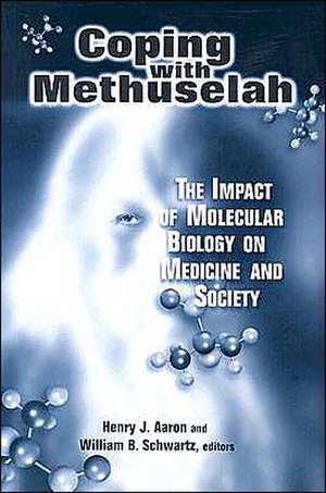 Coping with Methuselah: The Impact of Molecular Biology on Medicine and Society de Henry Aaron