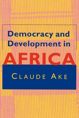 Democracy and Development in Africa de Claude Ake