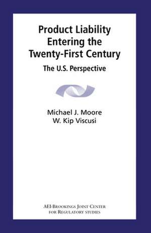 Product Liability Entering the Twenty-First Century: The U.S. Perspective de Michael J. Moore