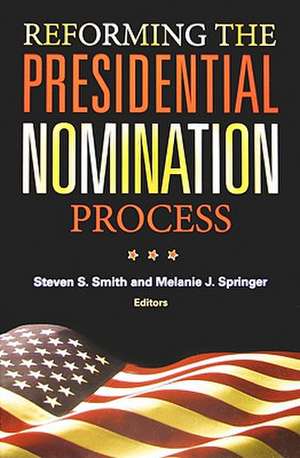 Reforming the Presidential Nomination Process de Steven S. Smith