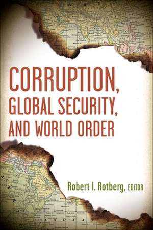 Corruption, Global Security, and World Order de Robert I. Rotberg