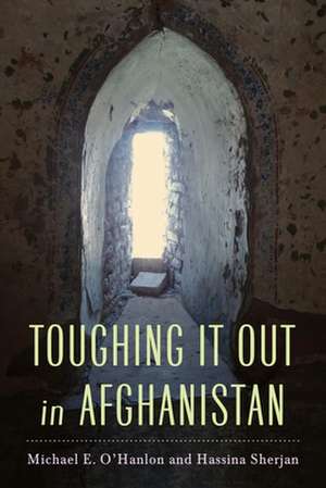 Toughing It Out in Afghanistan de Michael E. O'Hanlon