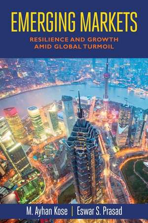 Emerging Markets: Resilience and Growth amid Global Turmoil de M. Ayhan Kose