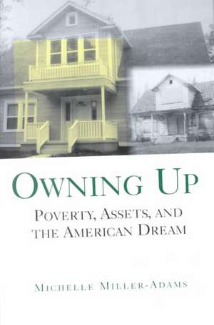 Owning Up: Poverty, Assets, and the American Dream de Michelle Miller-Adams