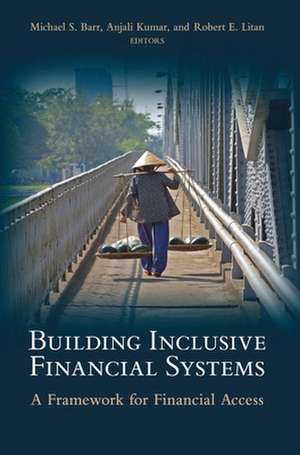 Building Inclusive Financial Systems: A Framework for Financial Access de Michael S. Barr