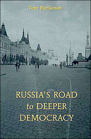 Russia's Road To Deeper Democracy de Tom Bjorkman