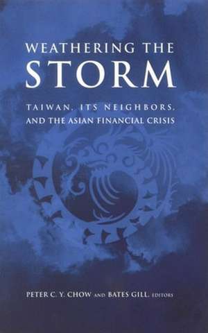 Weathering the Storm: Taiwan, Its Neighbors, and the Asian Financial Crisis de Peter C. Y. Chow