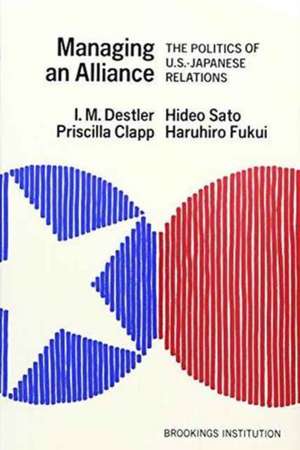 Managing an Alliance: The Politics of U.S.-Japanese Relations de I. M. Destler