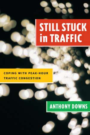 Still Stuck in Traffic: Coping with Peak-Hour Traffic Congestion de Anthony Downs