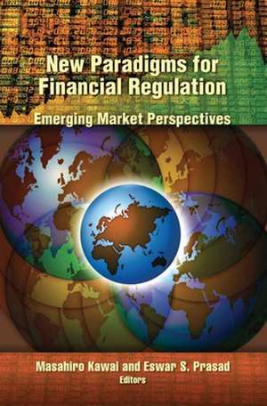 New Paradigms for Financial Regulation: Emerging Market Perspectives de Masahiro Kawai