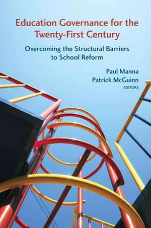 Education Governance for the Twenty-First Century: Overcoming the Structural Barriers to School Reform de Paul Manna