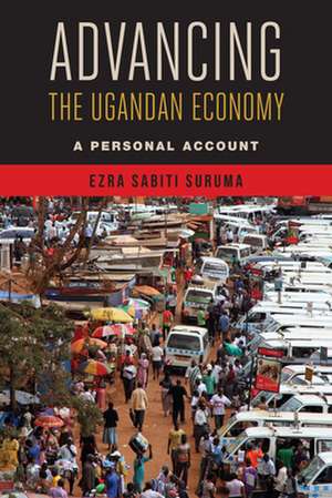 Advancing the Ugandan Economy: A Personal Account de Ezra Sabiti Suruma