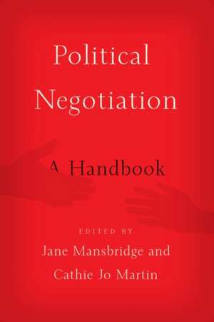 Political Negotiation: A Handbook de Jane Mansbridge