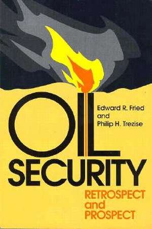 Oil Security: Retrospect and Prospect de Edward R. Fried