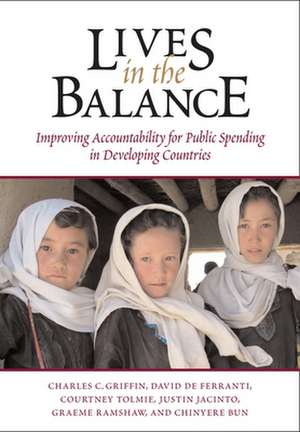 Lives in the Balance: Improving Accountability for Public Spending in Developing Countries de Charles C. Griffin