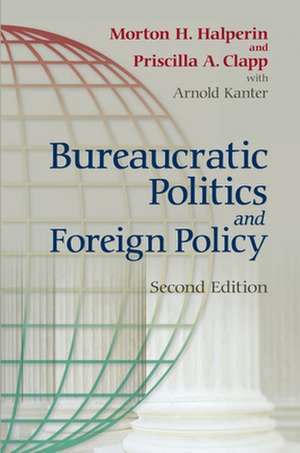 Bureaucratic Politics and Foreign Policy de Morton H. Halperin