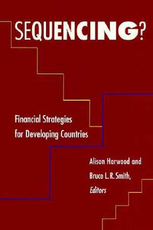 Sequencing?: Financial Strategies for Developing Countries de Alison Harwood