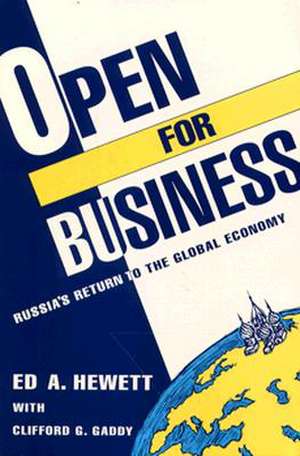 Open for Business: Russia's Return to the Global Economy de Ed A. Hewett